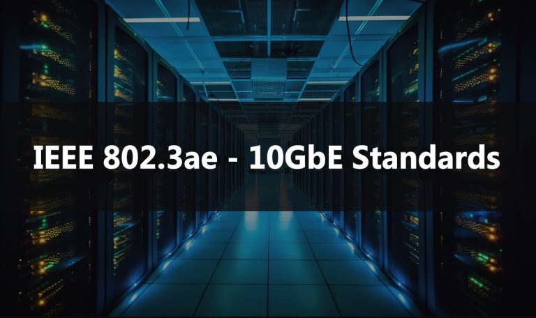 Introduction to IEEE 802.3ae (10G Ethernet): Standards, Evolution, and Applications